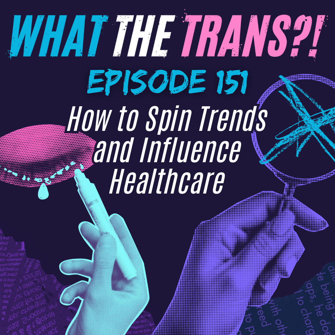 PODCAST &ndash; How to Spin Trends & Influence Healthcare