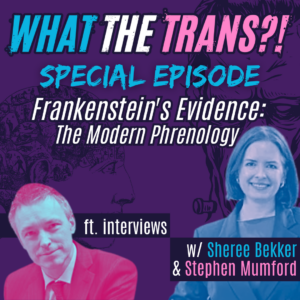 PODCAST – Frankenstein’s Evidence: The Modern Phrenology